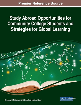Study Abroad Opportunities for Community College Students and Strategies for Global Learning By Gregory F. Malveaux (Editor), Rosalind Latiner Raby (Editor) Cover Image