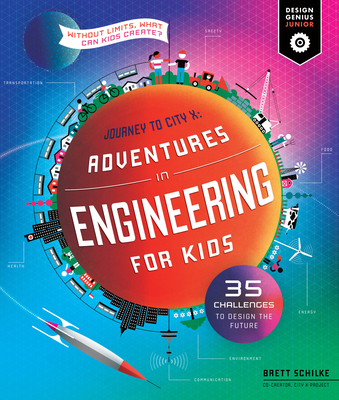 Adventures in Engineering for Kids: 35 Challenges to Design the Future - Journey to City X - Without Limits, What Can Kids Create? (Design Genius Jr. #1) Cover Image