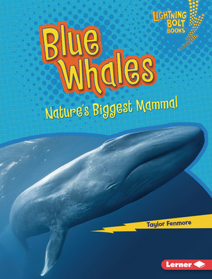 Blue Whales: Nature's Biggest Mammal By Taylor Fenmore Cover Image