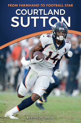 Courtland Sutton: From Farmhand to Football Star Cover Image