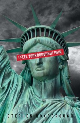 I Feel Your Doughnut Pain: over-the-counter poems to inspire the next counter-culture revolution