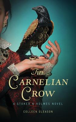 The Carnelian Crow: A Stoker & Holmes Book (Stoker and Holmes Books #4)