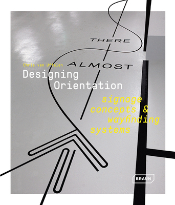 Designing Orientation: Signage Concepts & Wayfinding Systems By Chris Van Uffelen Cover Image