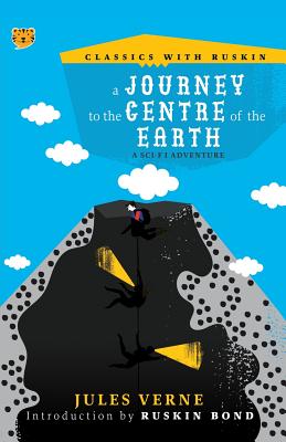A Journey to the Centre of the Earth: A Sci-Fi Adventure (Classics with Ruskin) By Jules Verne Cover Image