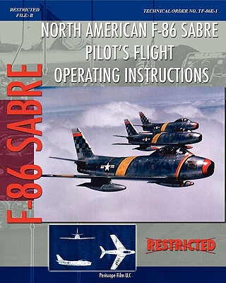 North American F-86 Sabre Pilot's Flight Operating Instructions By United States Air Force Cover Image