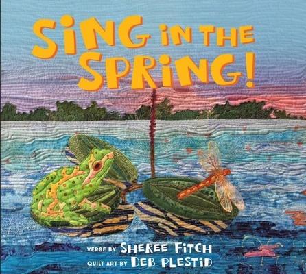 Sing in the Spring! By Sheree Fitch, Deb Plestid (Illustrator) Cover Image