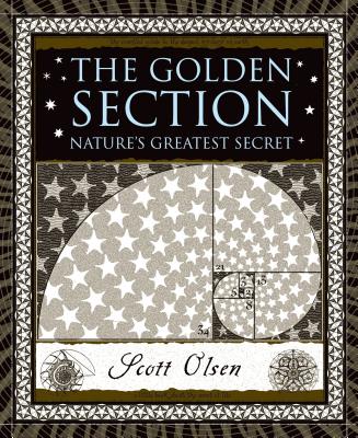 The Golden Section: Nature's Greatest Secret (Wooden Books)