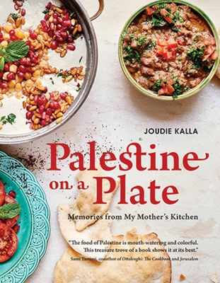 Palestine on a Plate: Memories from My Mother's Kitchen By Joudie Kalla, Ria Osborne (Photographs by) Cover Image