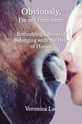 Obviously, I'm Not from Here: Embodying a Sense of Belonging with the Help of Horses Cover Image