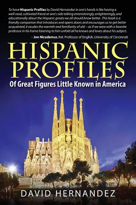 Hispanic Profiles: Of Great Figures Little Known in America By David Hernandez Cover Image