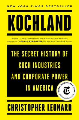 Kochland: The Secret History of Koch Industries and Corporate Power in America By Christopher Leonard Cover Image