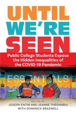 Until We're Seen: Public College Students Expose the Hidden Inequalities of the Covid-19 Pandemic (Contemporary Ethnography) Cover Image