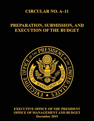 OMB Circular No. A-11 Preparation, Submission, and Execution of the Budget: December 2019 (Full) Cover Image