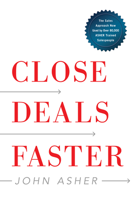 Close Deals Faster: The 15 Shortcuts of the Asher Sales Method Cover Image