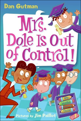 Mrs. Dole Is Out of Control! (My Weird School Daze #1) By Dan Gutman, Jim Paillot (Illustrator) Cover Image