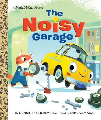 The Noisy Garage (Little Golden Book) By Dennis R. Shealy Cover Image