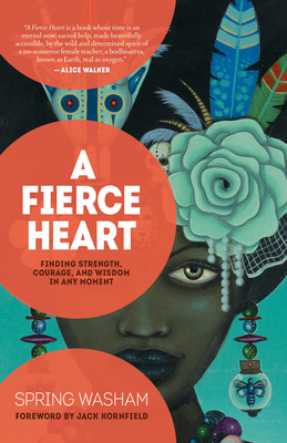 A Fierce Heart: Finding Strength, Courage, and Wisdom in Any Moment By Spring Washam Cover Image