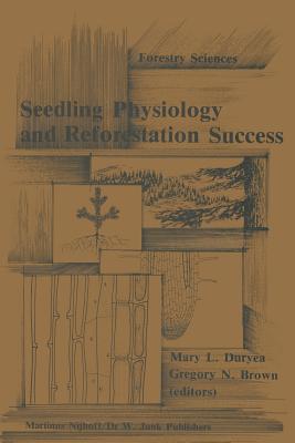 Seedling Physiology and Reforestation Success: Proceedings of the Physiology Working Group Technical Session (Forestry Sciences #14) Cover Image