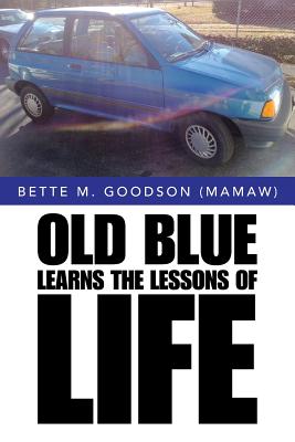 Old Blue Learns the Lessons of Life By Bette M. Goodson (Mamaw) Cover Image
