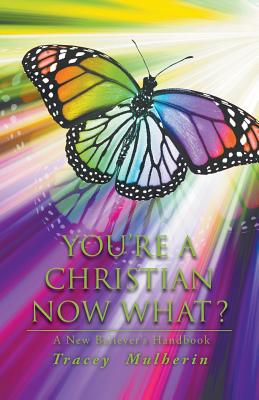 You're a Christian Now What?: A New Believer's Handbook Cover Image