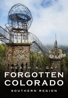 Forgotten Colorado: Southern Region (America Through Time) Cover Image