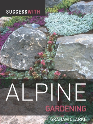 Success with Alpine Gardening (Success With...) Cover Image