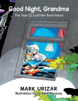 Good Night, Grandma: The Year Cc Lost Her Best Friend Cover Image