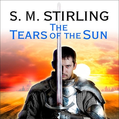 The Tears of the Sun: A Novel of the Change (Emberverse 3: The Montival #2)