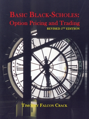 Basic Black-Scholes: Option Pricing and Trading (Revised Fifth) By Timothy Falcon Crack Cover Image