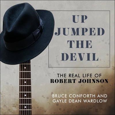 Up Jumped the Devil: The Real Life of Robert Johnson Cover Image