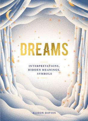 Dreams: Interpretations| Hidden Meanings| Symbols By Alison Davies Cover Image