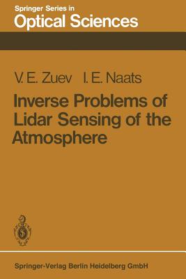 Inverse Problems of Lidar Sensing of the Atmosphere By V. E. Zuev, I. E. Naats Cover Image