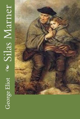 Silas Marner: the Weaver of Raveloe by Mary Ann Evans George 