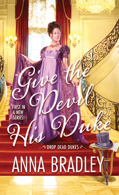 Give the Devil His Duke (Drop Dead Dukes #1) By Anna Bradley Cover Image