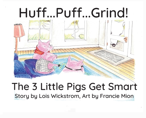 Huff...Puff...Grind!: The 3 Little Pigs Get Smart Cover Image