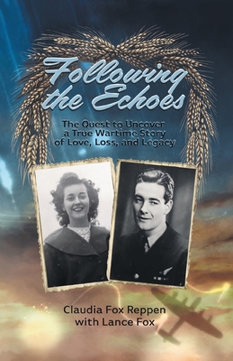Following the Echoes: The Quest to Uncover a True Wartime Story of Love, Loss, and Legacy Cover Image