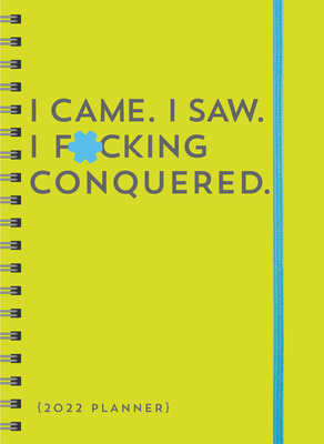 2022 I Came. I Saw. I F*cking Conquered. Planner: August 2021-December 2022 (Calendars & Gifts to Swear By) By Sourcebooks Cover Image