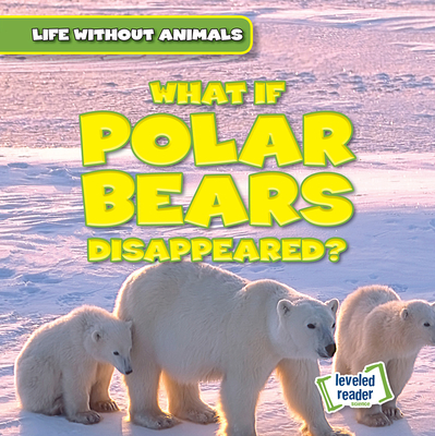 What If Polar Bears Disappeared? (Life Without Animals)