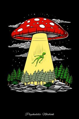 Psychedelic Notebook: Magic Mushroom Alien Abduction Notebook Cover Image