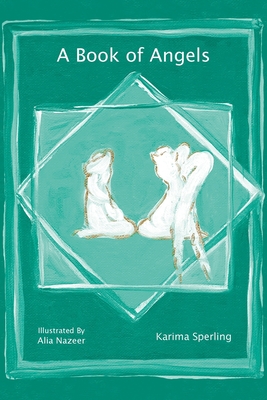A Book of Angels By Karima Sperling, Alia Nazeer (Illustrator) Cover Image