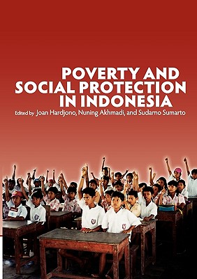 Poverty and Social Protection in Indonesia By Joan Hardjono (Editor), Nuning Akhmadi (Editor), Sudarno Sumarto (Editor) Cover Image