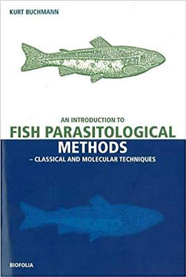 An Introduction to Fish Parasitological Methods: Classical and Molecular Techniques By Kurt Buchmann Cover Image