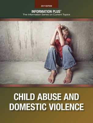 Child Abuse and Domestic Violence (Information Plus Reference) Cover Image