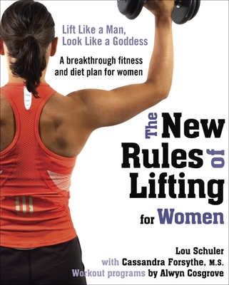 Cover for The New Rules of Lifting for Women: Lift Like a Man, Look Like a Goddess