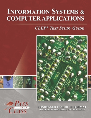 Information Systems and Computer Applications CLEP Test Study Guide By Passyourclass Cover Image