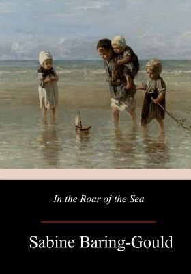 In the Roar of the Sea By Sabine Baring-Gould Cover Image
