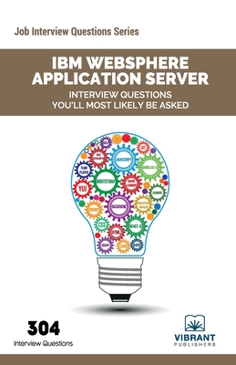 IBM WebSphere Application Server Interview Questions You'll Most Likely Be Asked (Job Interview Questions #26) By Vibrant Publishers Cover Image