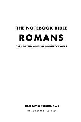 The Notebook Bible, New Testament, Romans, Grid Notebook 6 of 9: King James Version Plus Cover Image