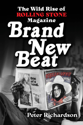 Brand New Beat: The Wild Rise of Rolling Stone Magazine