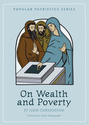 On Wealth and Poverty: St. John Chrysostom (Popular Patristics #9) Cover Image